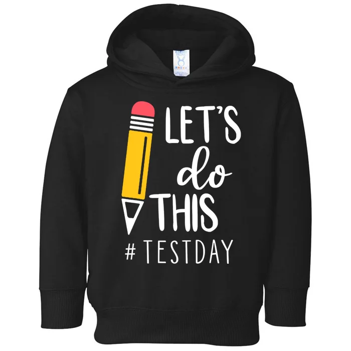 Let's Do This Test Day Pencil Toddler Hoodie