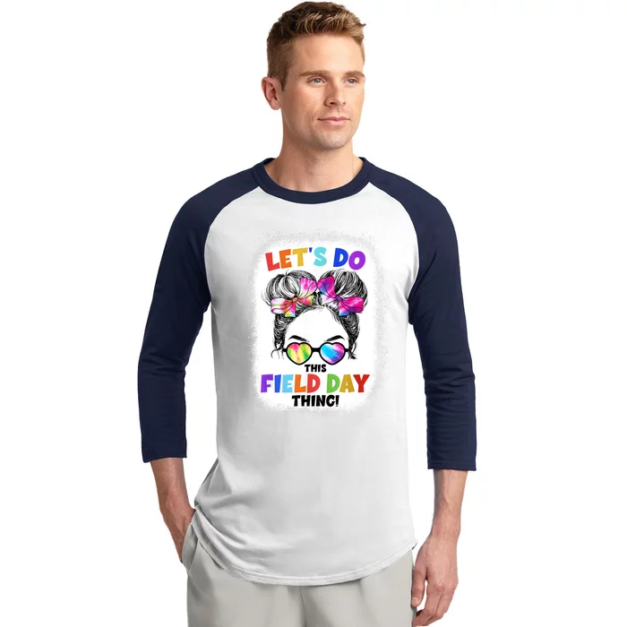 Lets Do This Field Day Thing Messy Bun School Field Day Baseball Sleeve Shirt