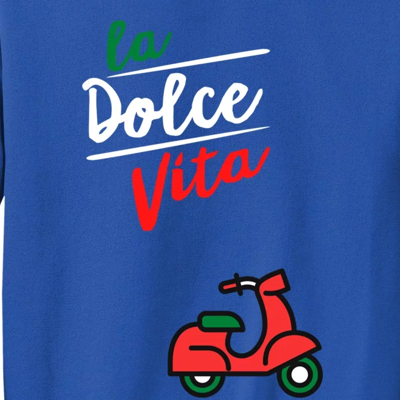 La Dolce Vita Italy Great Gift Tall Sweatshirt