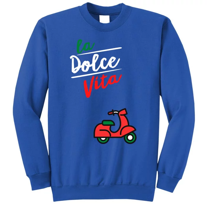 La Dolce Vita Italy Great Gift Tall Sweatshirt