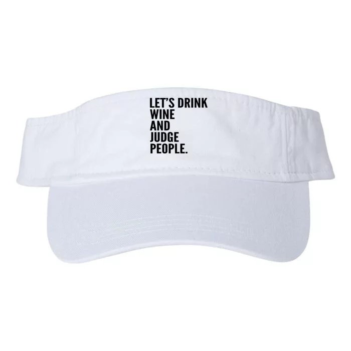 Let’S Drink Wine And Judge People Valucap Bio-Washed Visor