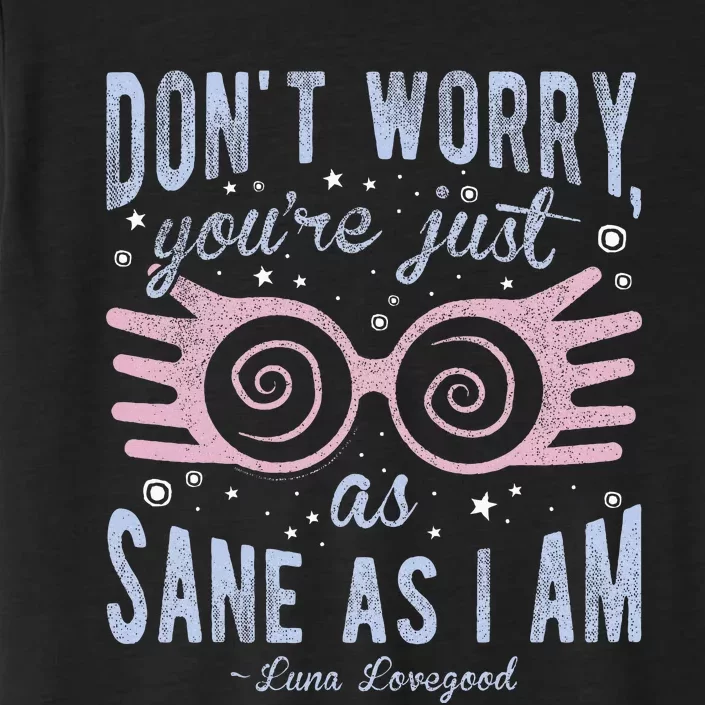 Luna Dont Worry Youre Just As Sane As I Am ChromaSoft Performance T-Shirt