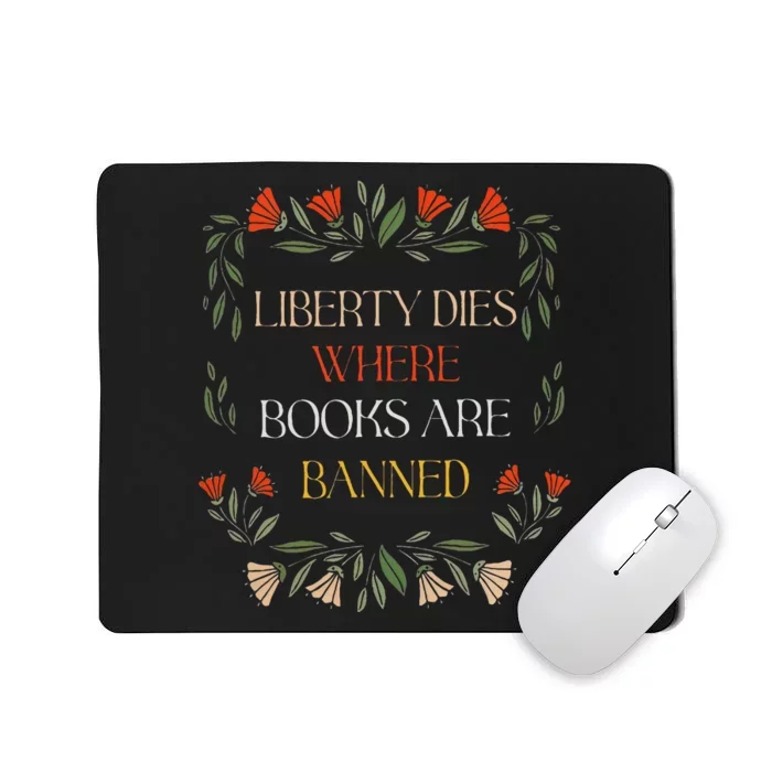 Liberty Dies Where Books Are Banned Books Lover Mousepad