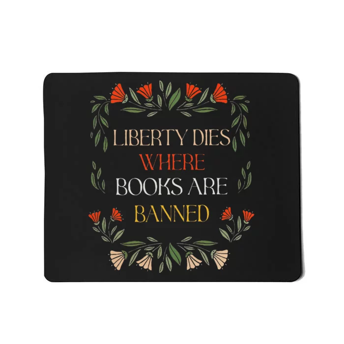 Liberty Dies Where Books Are Banned Books Lover Mousepad