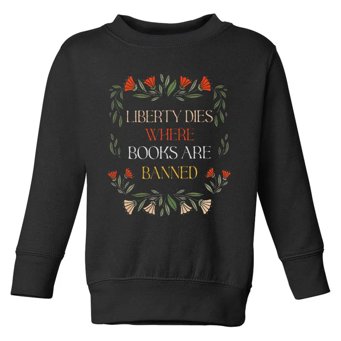 Liberty Dies Where Books Are Banned Books Lover Toddler Sweatshirt