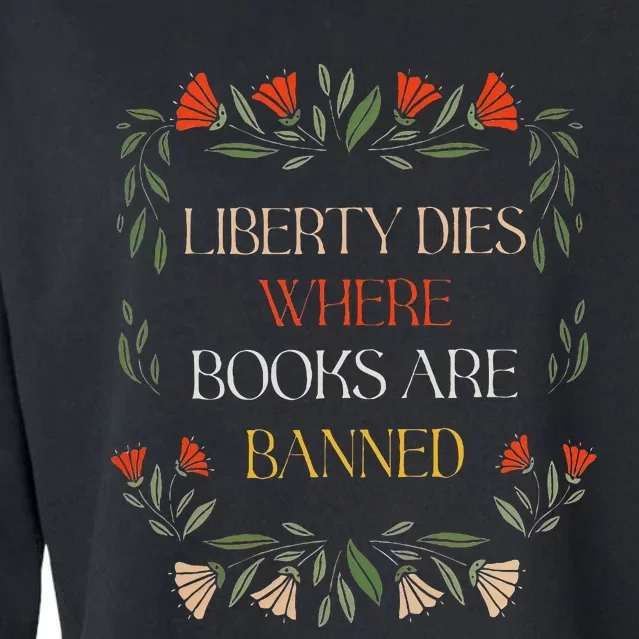 Liberty Dies Where Books Are Banned Books Lover Cropped Pullover Crew