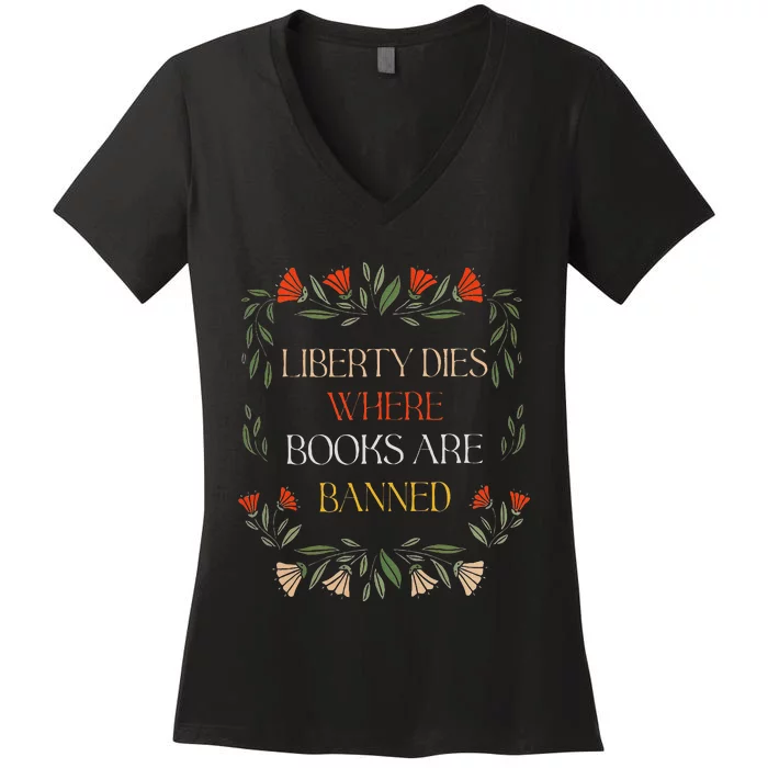 Liberty Dies Where Books Are Banned Books Lover Women's V-Neck T-Shirt