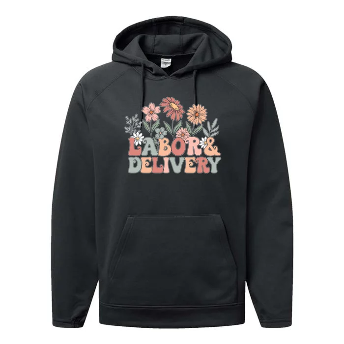 Labor Delivery Wildflowers Labor And Delivery Nurse Performance Fleece Hoodie