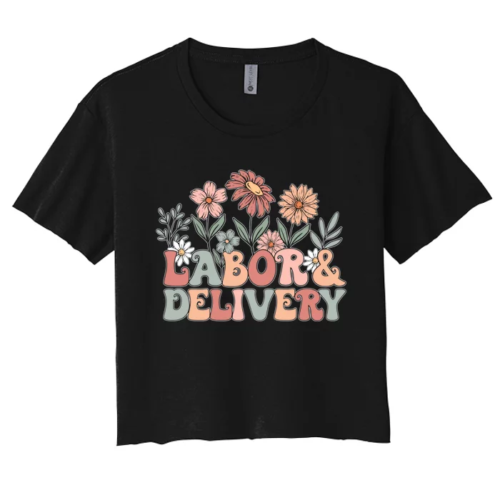 Labor Delivery Wildflowers Labor And Delivery Nurse Women's Crop Top Tee