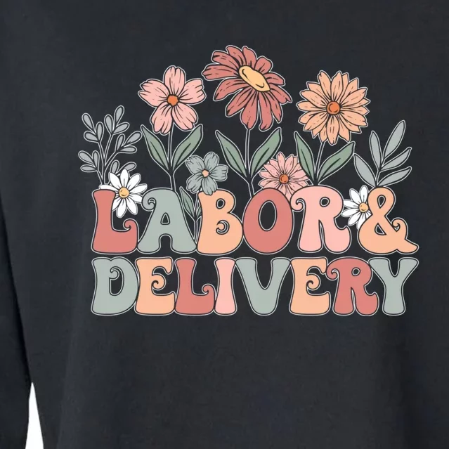 Labor Delivery Wildflowers Labor And Delivery Nurse Cropped Pullover Crew