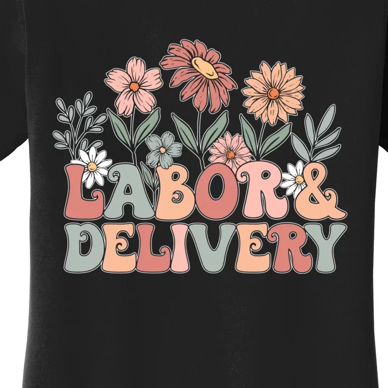 Labor Delivery Wildflowers Labor And Delivery Nurse Women's T-Shirt