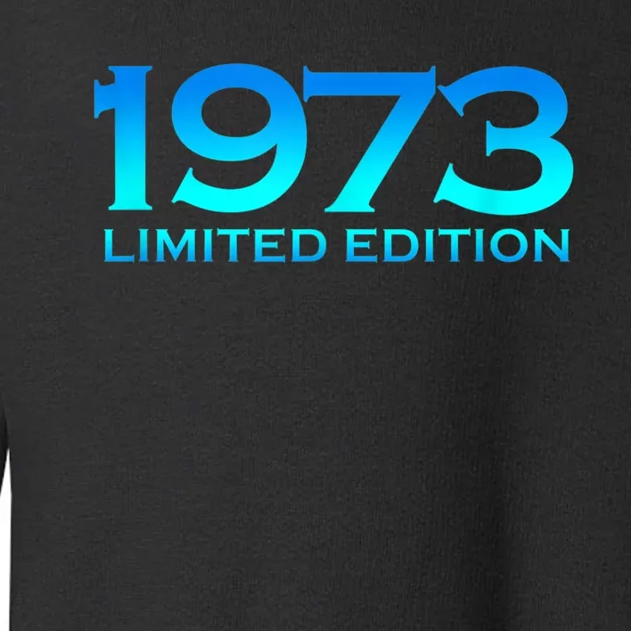 Ltd Edition 1973 50 Year Old Bday M.e.n.s WoM.e.n.s 50th Birthday Toddler Sweatshirt