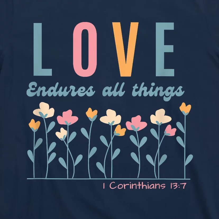 Love Endures All Things Floral Bible Be Kind To One Another T-Shirt