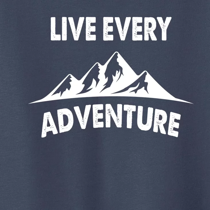 Live Every Adventure Toddler T-Shirt