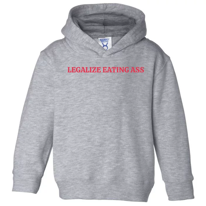 Legalize Eating Ass Toddler Hoodie