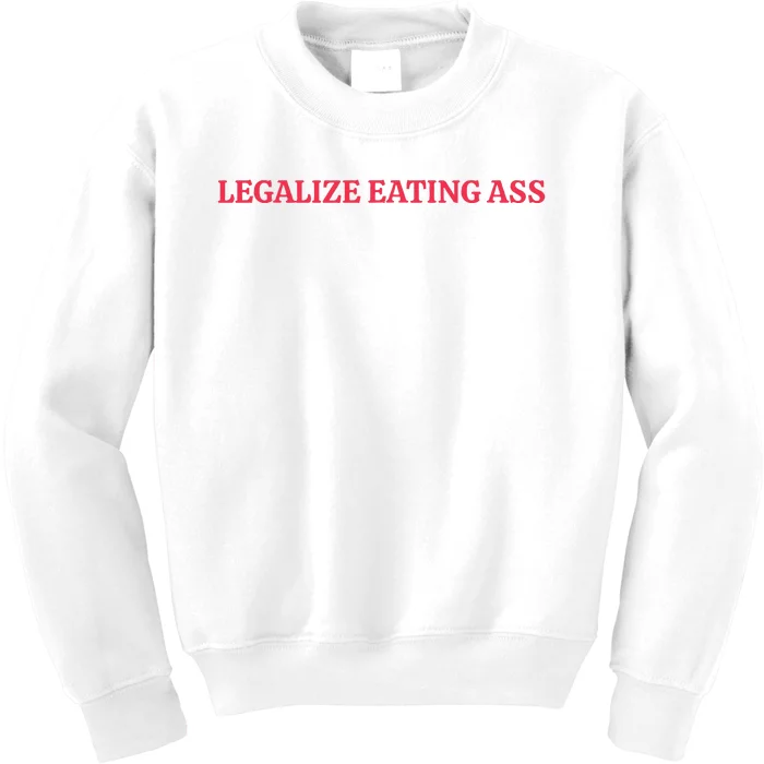 Legalize Eating Ass Kids Sweatshirt