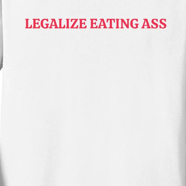 Legalize Eating Ass Kids Long Sleeve Shirt