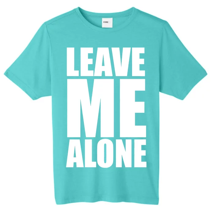 Leave Me Alone ChromaSoft Performance T-Shirt