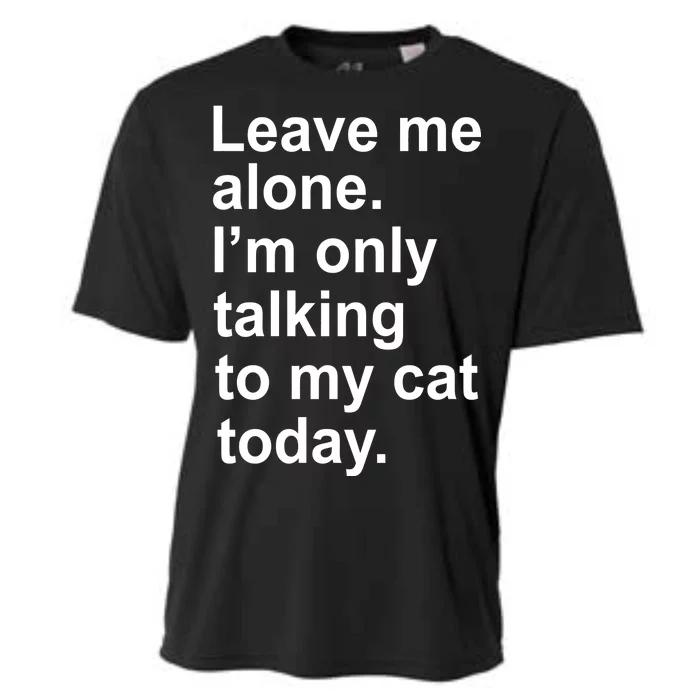 Leave Me Alone Talking To Cat Cooling Performance Crew T-Shirt