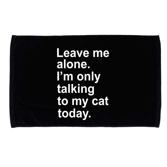 Leave Me Alone Talking To Cat Microfiber Hand Towel