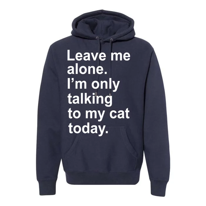 Leave Me Alone Talking To Cat Premium Hoodie