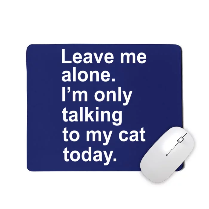 Leave Me Alone Talking To Cat Mousepad