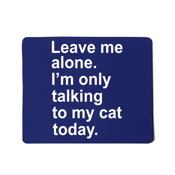 Leave Me Alone Talking To Cat Mousepad