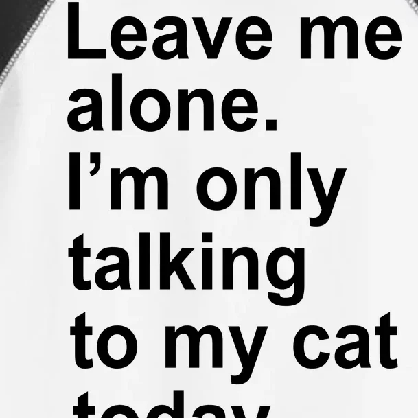 Leave Me Alone Talking To Cat Toddler Fine Jersey T-Shirt