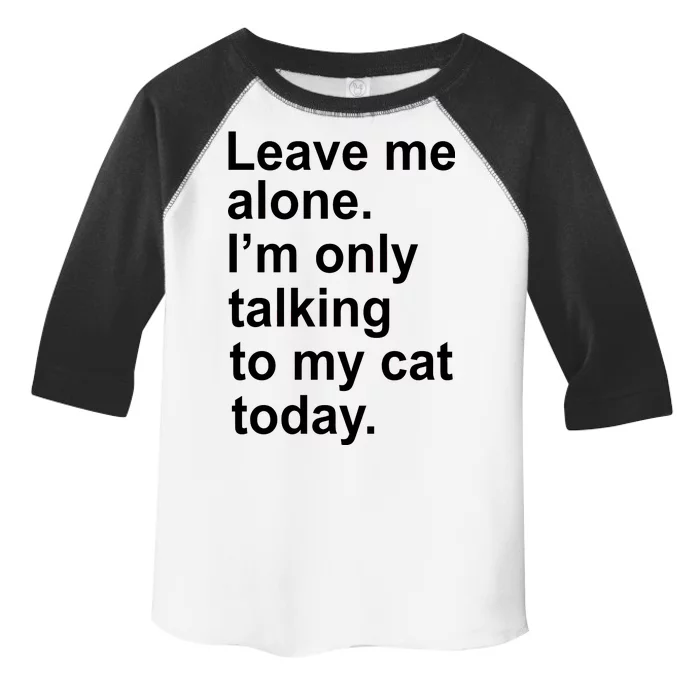 Leave Me Alone Talking To Cat Toddler Fine Jersey T-Shirt