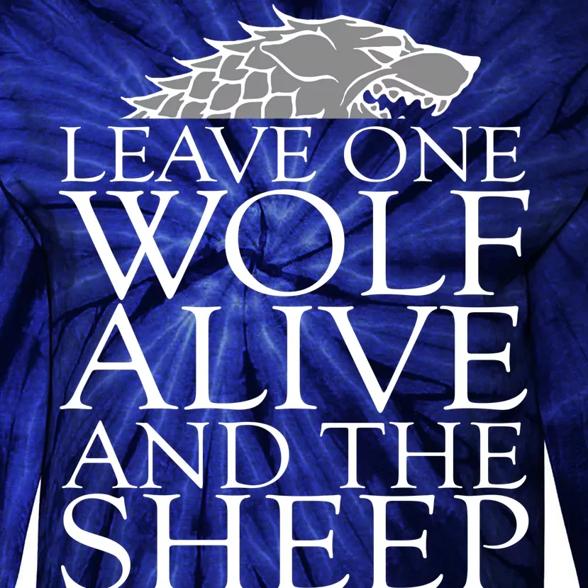 Leave One Wolf Alive And The Sheep Are Never Safe Tie-Dye Long Sleeve Shirt