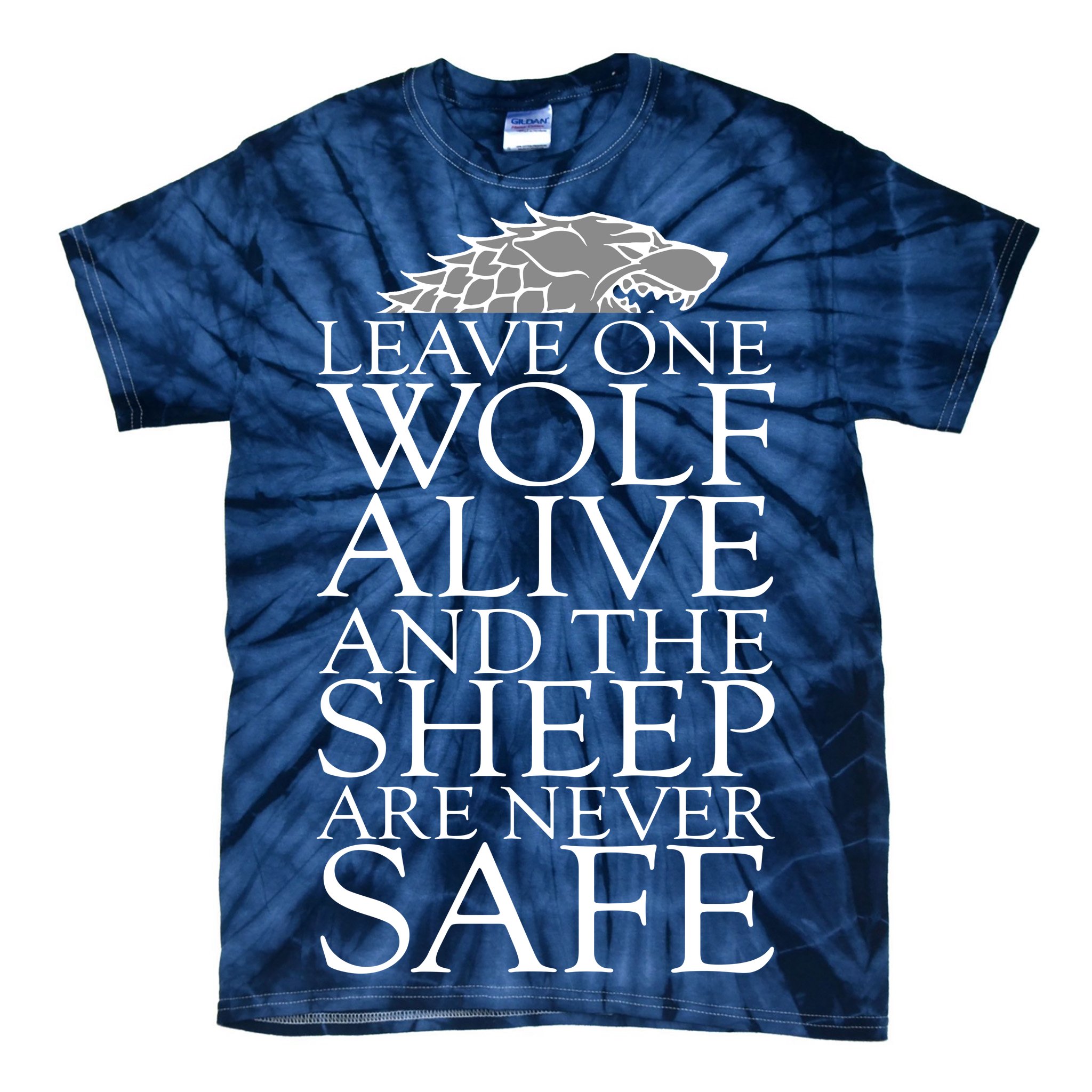 Leave One Wolf Alive And The Sheep Are Never Safe Tie-Dye T-Shirt ...