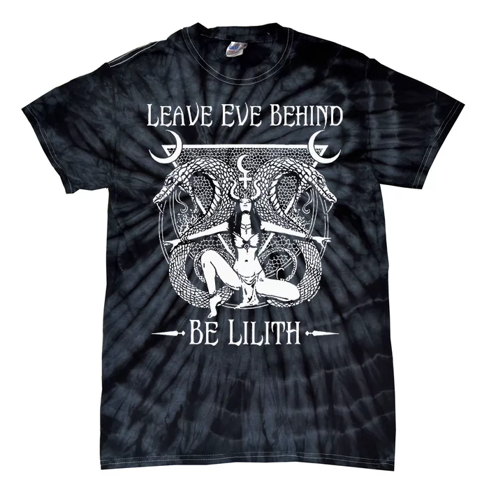 Leave Eve Behind Be Lilith Tie-Dye T-Shirt