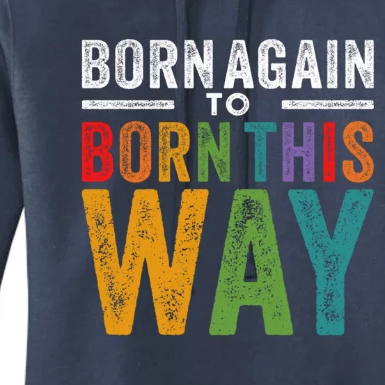 Lgbtq Exchristian Born Again To Born This Way Gay Pride Great Gift Women's Pullover Hoodie