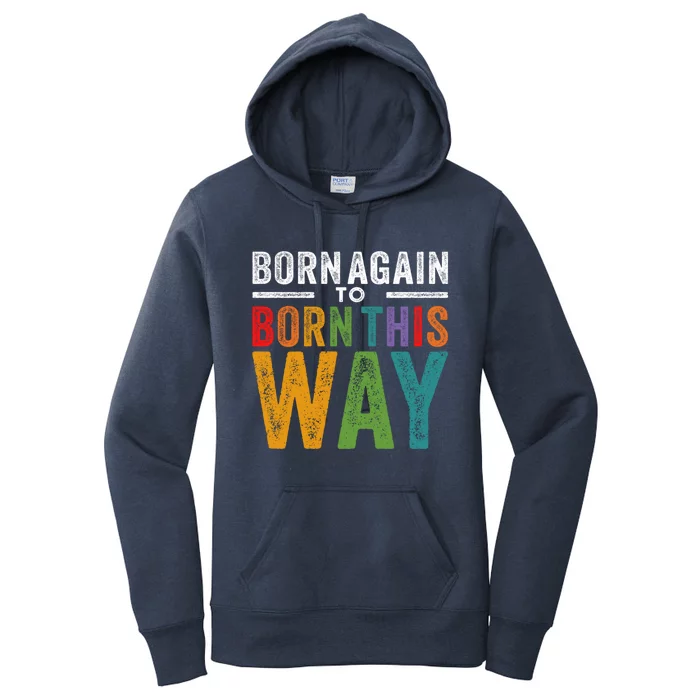 Lgbtq Exchristian Born Again To Born This Way Gay Pride Great Gift Women's Pullover Hoodie