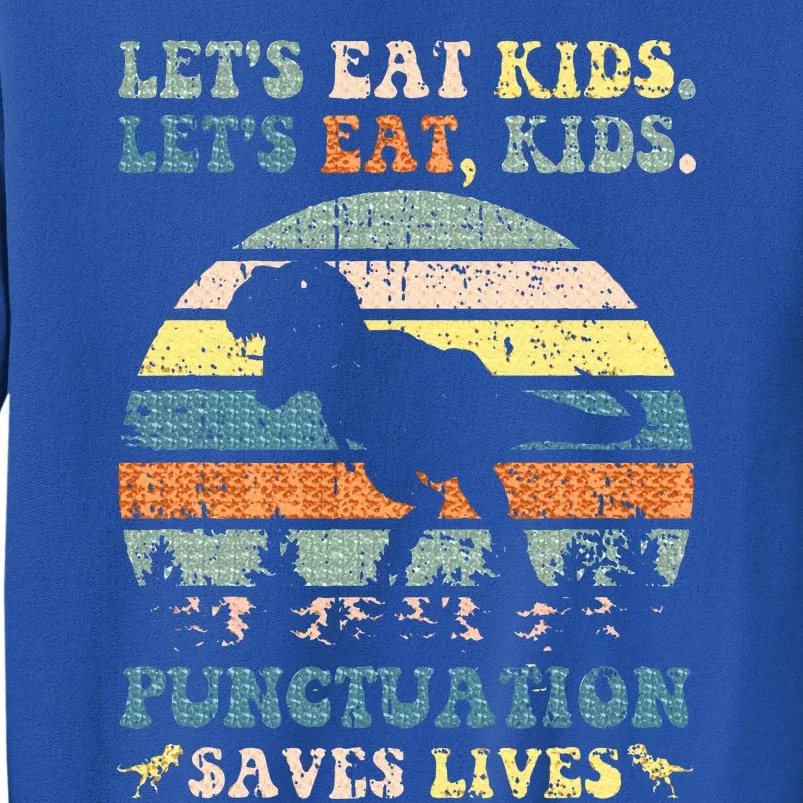 Lets Eat Boy Punctuation Saves Lives Tall Sweatshirt