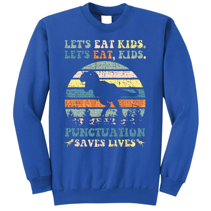 Lets Eat Boy Punctuation Saves Lives Tall Sweatshirt