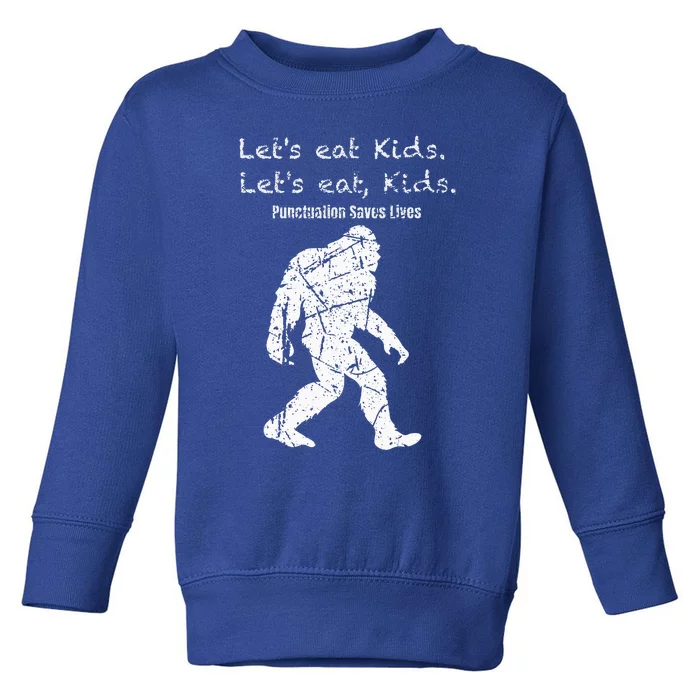 LetS Eat Bigfoot Punctuation Saves Lives Toddler Sweatshirt