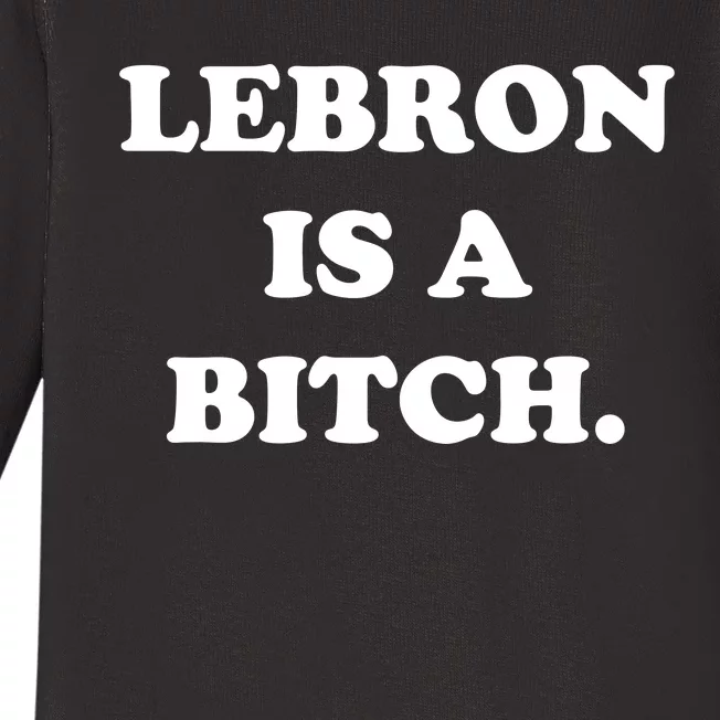 Lebron Is A Bitch Baby Long Sleeve Bodysuit