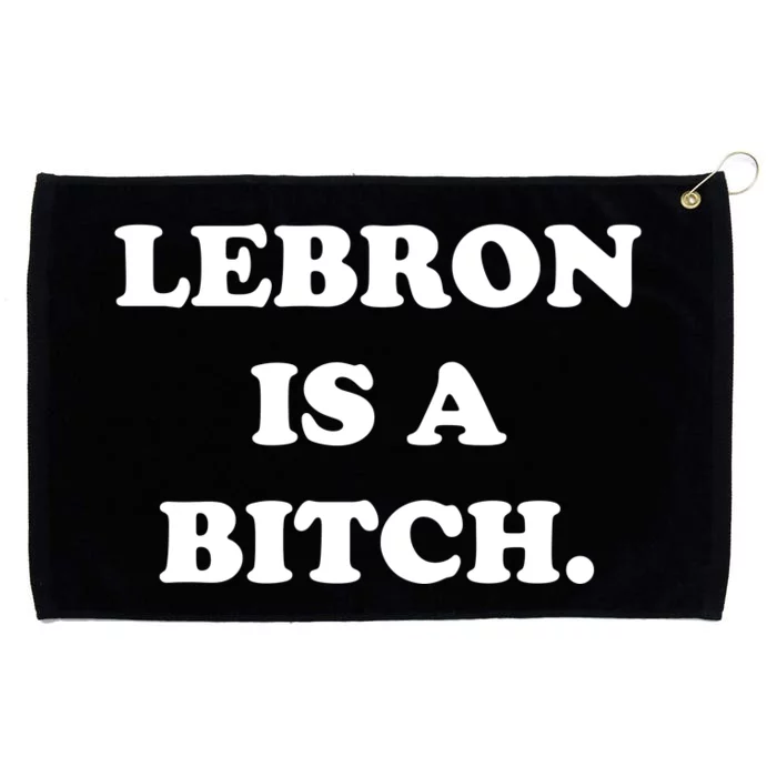 Lebron Is A Bitch Grommeted Golf Towel