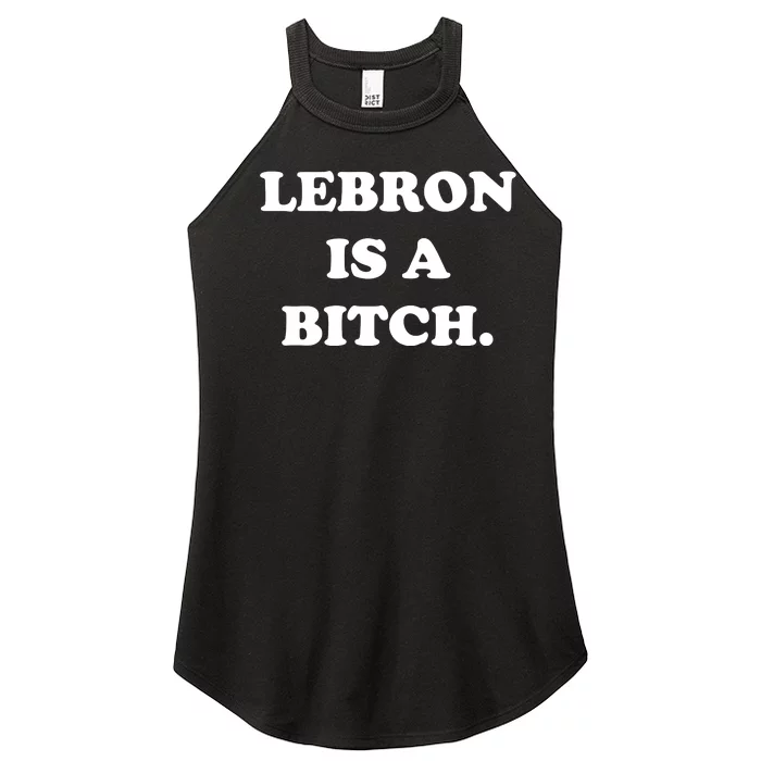 Lebron Is A Bitch Women’s Perfect Tri Rocker Tank