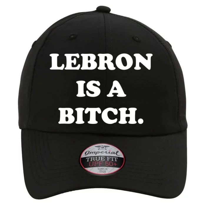 Lebron Is A Bitch The Original Performance Cap