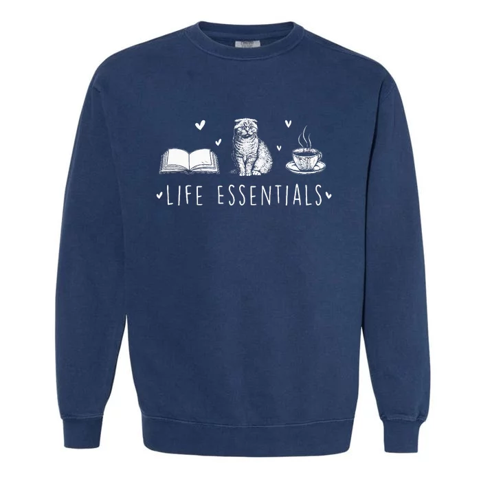 Life Essentials Cats Books Coffee Animal Lover Pet Owner Garment-Dyed Sweatshirt