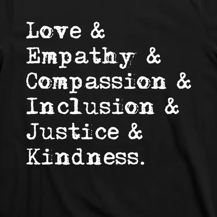 Love Empathy Compassion Inclusion Justice Kindness T-Shirt