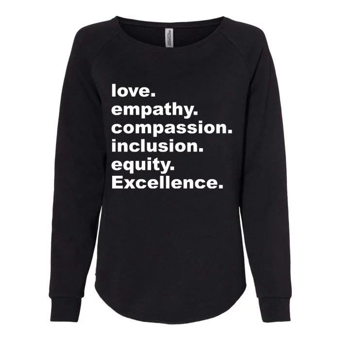 Love Empathy Compassion Inclusion Equity Excellence Womens California Wash Sweatshirt