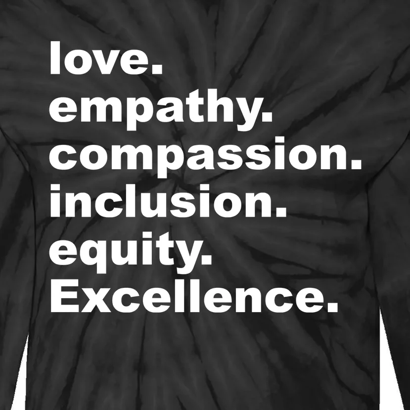 Love Empathy Compassion Inclusion Equity Excellence Tie-Dye Long Sleeve Shirt