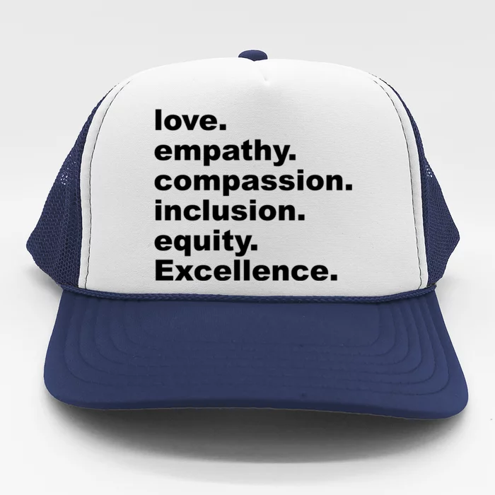 Love Empathy Compassion Inclusion Equity Excellence Trucker Hat