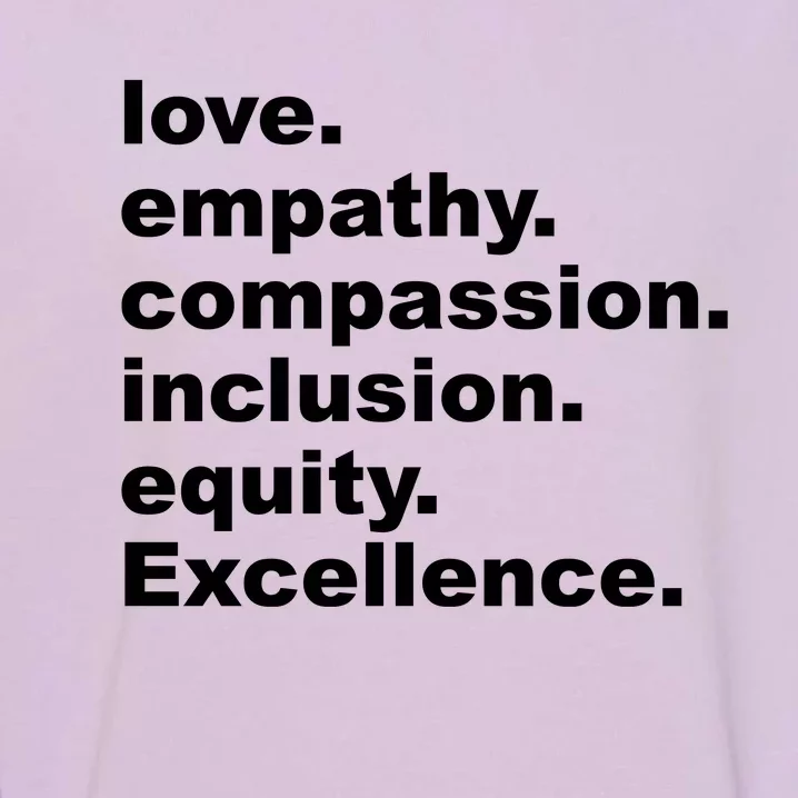 Love Empathy Compassion Inclusion Equity Excellence Garment-Dyed Sweatshirt