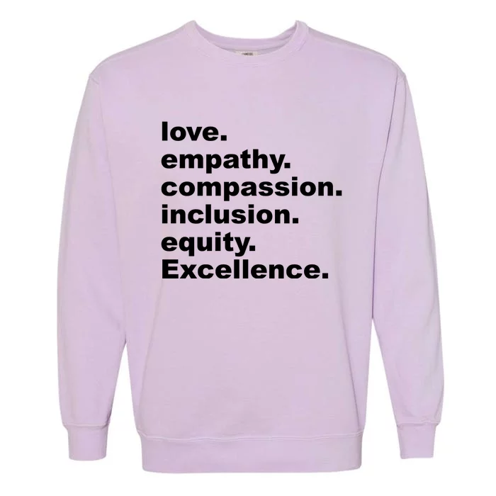 Love Empathy Compassion Inclusion Equity Excellence Garment-Dyed Sweatshirt