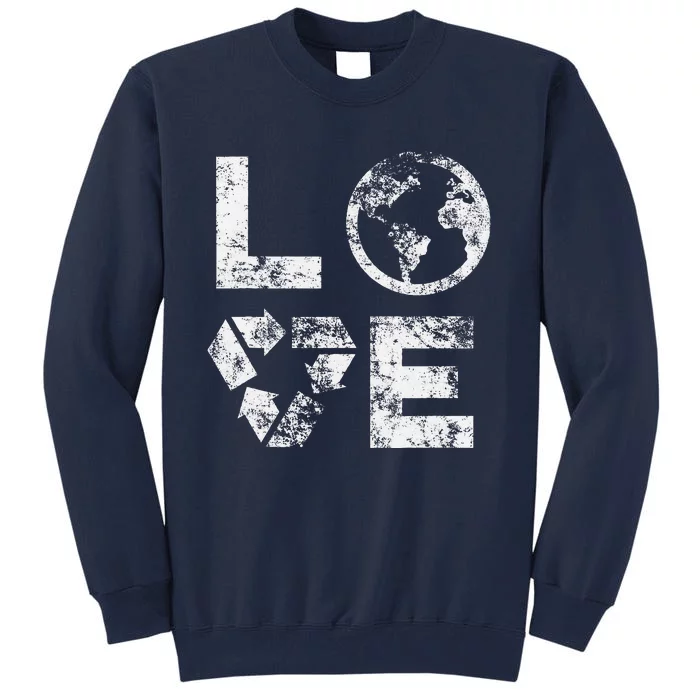 Love Earth Day 90s Vintage Recycling Or Teacher Tall Sweatshirt