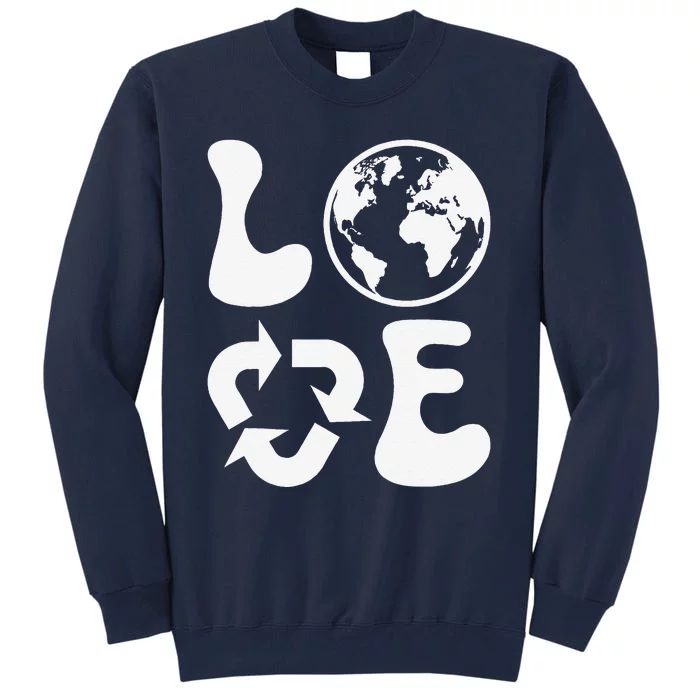 Love Earth Day Recycle Tall Sweatshirt